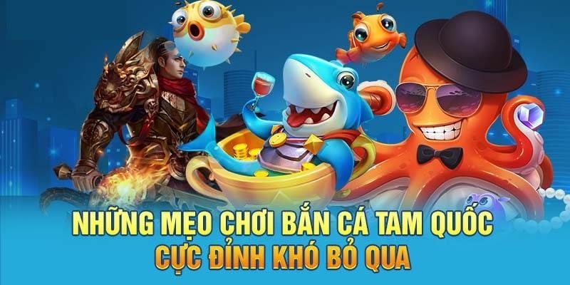 Kinh nghiệm bắn cá Tam Quốc hiệu quả từ chuyên gia 97win